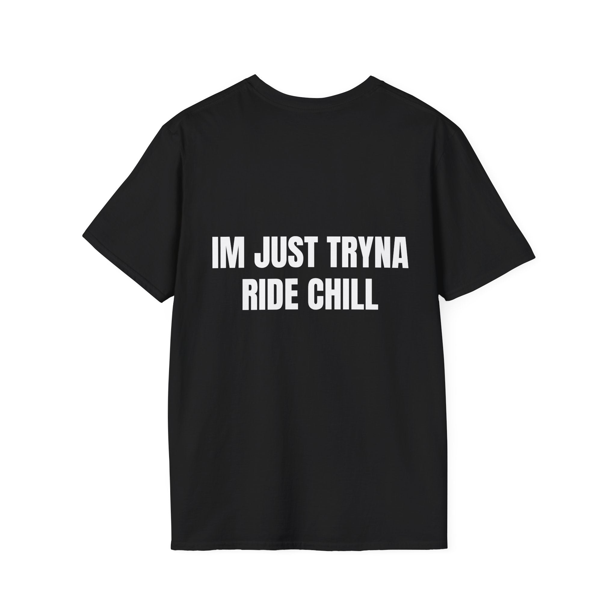 "Im Just Tryna Ride Chill" Shirt