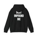 "Dont Impound Me" Hoodie